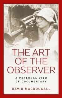 The Art Of The Observer Av David Macdougall The Art Of The Observer Av David Macdougall