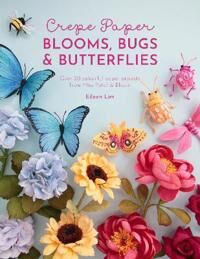 Crepe Paper Blooms, Bugs And Butterflies Av Eileen (Author) Lim