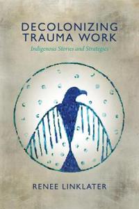 Linklater Renee Decolonizing Trauma Work Linklater Renee Decolonizing Trauma Work
