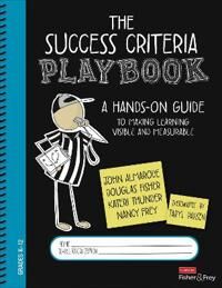 The Success Criteria Playbook Av John T. Almarode, Douglas Fisher, Kateri Thunder, Nancy Frey