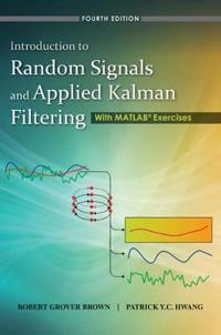Brown RG Introduction to Random Signals and Applied Kalman Filtering with Matlab Exercises 4th Edition