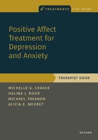 Craske Michelle G. Positive Affect Treatment for Depression and Anxiety