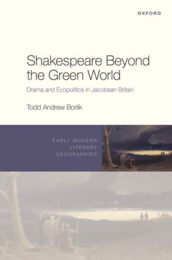Shakespeare Beyond the Green World Drama and Ecopolitics in Jacobean Britain