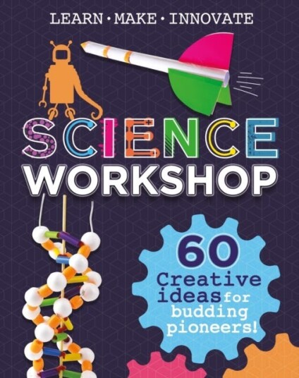 Science Workshop: 60 Creative Ideas For Budding Pioneers Av Anna Claybourne