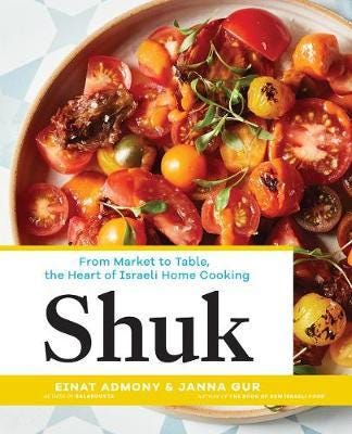 Shuk From Market to Table, the Heart of Israeli Home Cooking