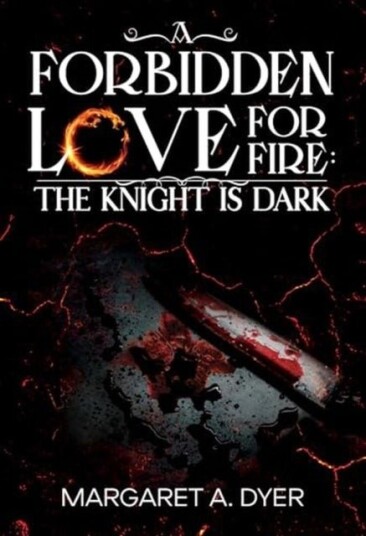 A Forbidden Love For Fire: The Knight is Dark A Forbidden Love For Fire: The Knight is Dark