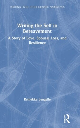 Writing the Self in Bereavement  A Story of Love, Spousal Loss, and Resilience