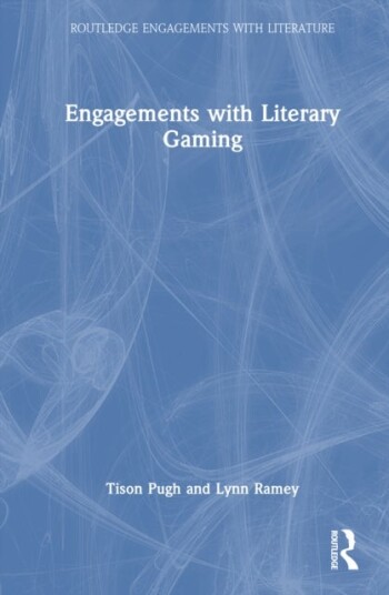 Engagements with Literary Gaming