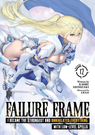 Failure Frame: I Became the Strongest and Annihilated Everything With Low Level Spells Light Novel Failure Frame: I Became the Strongest and Annihilated Everything With Low Level Spells Light Novel