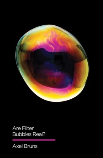 Are Filter Bubbles Real? Av Axel (Queensland University Of Technology Australia) Bruns