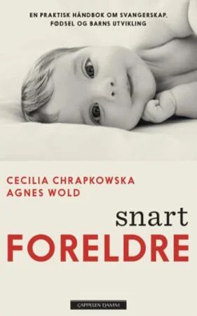 Snart Foreldre Av Cecilia Chrapkowska, Agnes Wold