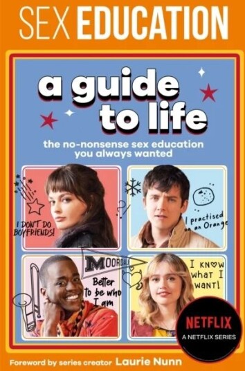 Sex Education: A Guide To Life - The Official Netflix Show Companion Av Sex Education