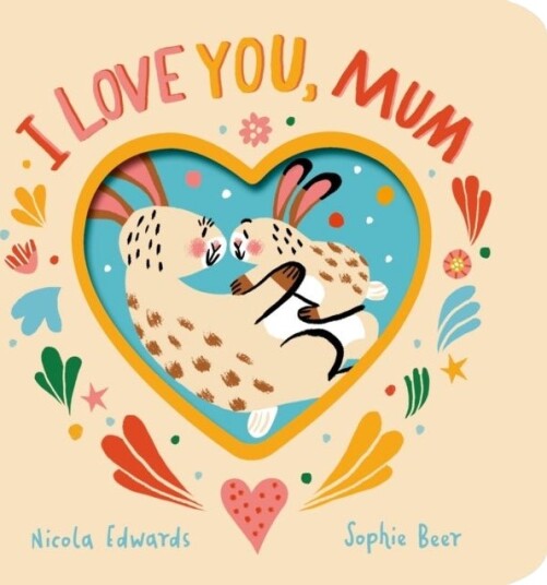 I Love You, Mum I Love You, Mum