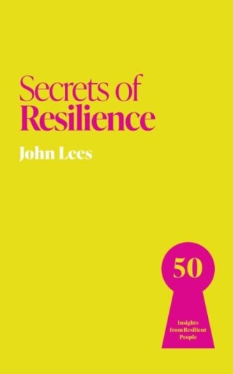 Secrets of Resilience 50 Insights from Resilient People