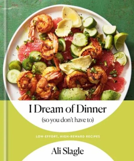 I Dream Of Dinner (So You Don'T Have To) Av Ali Slagle