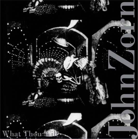 John Zorn John Zorn: What Thou Wilt CD