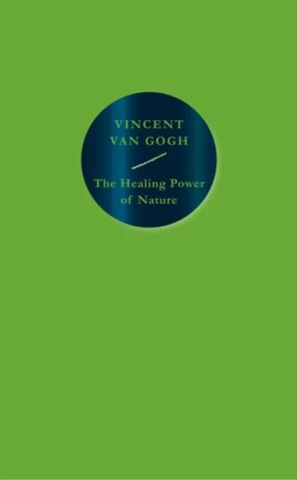 The Healing Power Of Nature: Vincent Van Gogh Av Vincent Van Gogh