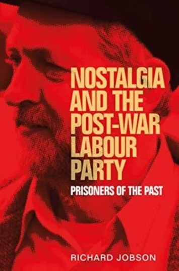 Nostalgia And The Post-War Labour Party Av Richard Jobson