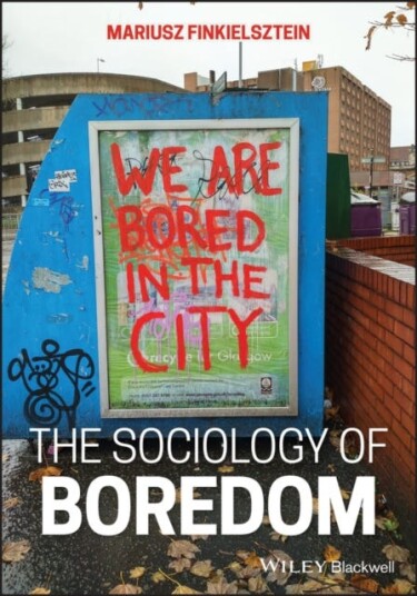 The Sociology of Boredom  We are Bored in the City