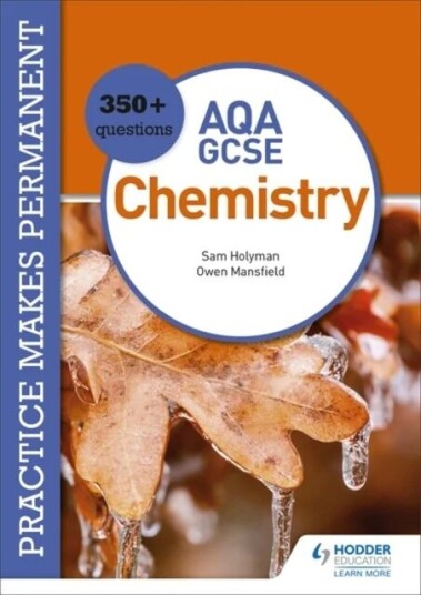 Practice Makes Permanent: 350+ Questions For Aqa Gcse Chemistry Av Owen Mansfield, Sam Holyman
