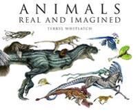 Animals Real And Imagined Av Terryl Whitlatch Animals Real And Imagined Av Terryl Whitlatch