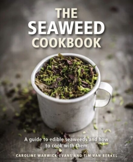 The Seaweed Cookbook Av Caroline Warwick-Evans, Tim Van Berkel