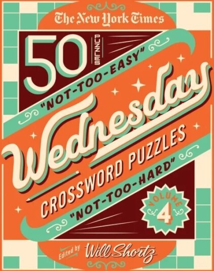 The New York Times Wednesday Crossword Puzzles Volume 4 Av Will Shortz The New York Times Wednesday Crossword Puzzles Volume 4 Av Will Shortz