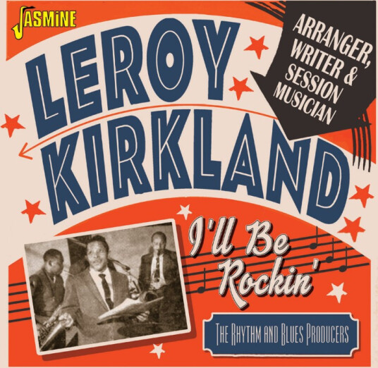 Leroy Kirkland I'll Be Rockin' Arranger, Writer And Session Musician The Rhythm & Blues Producers CD