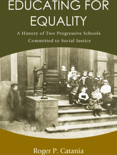 Educating for Equality A History of Two Progressive Schools Committed to Social Justice Educating for Equality A History of Two Progressive Schools Committed to Social Justice