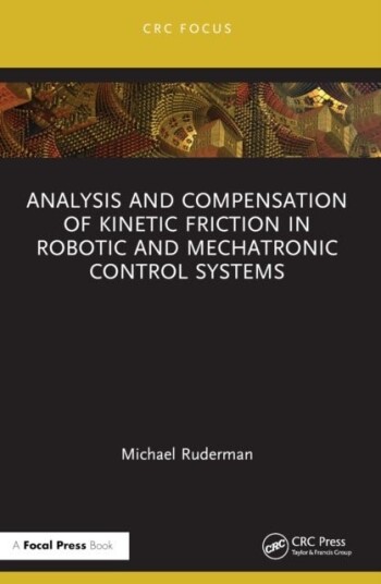 Analysis and Compensation of Kinetic Friction in Robotic and Mechatronic Control Systems Analysis and Compensation of Kinetic Friction in Robotic and Mechatronic Control Systems
