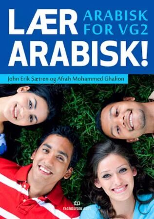 Lær Arabisk! Av Afrah Mohammed Ghalion, John Erik Sætren