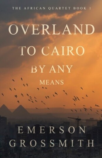 Overland To Cairo By Any Means Overland To Cairo By Any Means