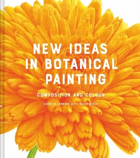 New Ideas In Botanical Painting Av Carolyn Jenkins, Helen Birch