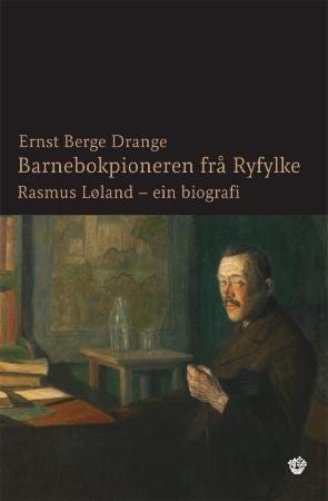 Rasmus Løland barnebokpioneren frå Ryfylke Rasmus Løland barnebokpioneren frå Ryfylke