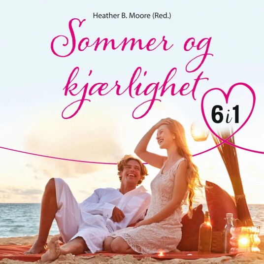 Sommer Og Kjærlighet Av Kaylee Baldwin, Sarah M. Eden, Shannon Guymon, Annette Lyon, Heather B. Moore, Jennifer Moore