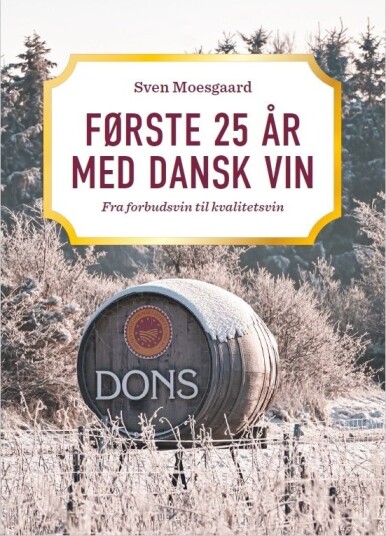 De Første 25 Årene Med Dansk Vin | Sven Moesgaard