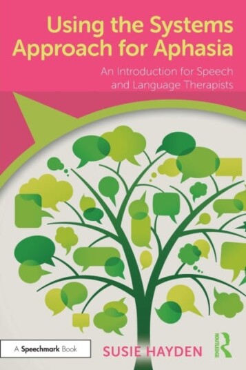 Using the Systems Approach for Aphasia An Introduction for Speech and Language Therapists