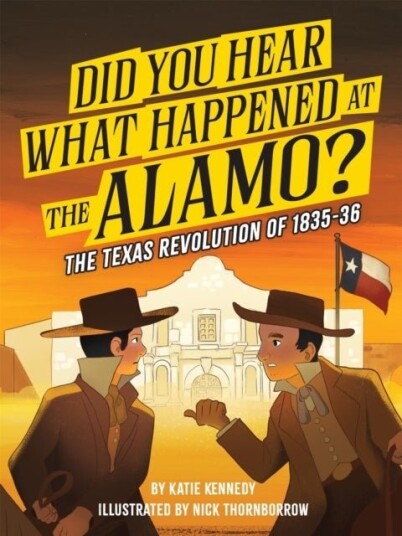 Did You Hear What Happened at the Alamo? Did You Hear What Happened at the Alamo?
