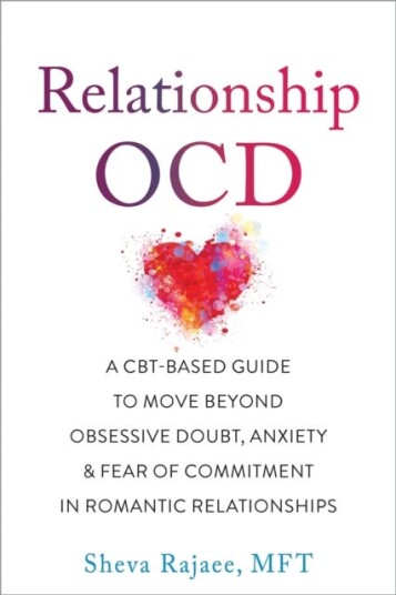 Relationship OCD A CBTBased Guide to Move Beyond Obsessive Doubt, Anxiety, and Fear of Commitment in Romantic Relationships