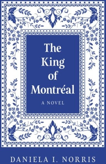 King of Montr?al, The A Novel King of Montr?al, The A Novel