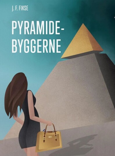 Pyramidebyggerne Av Jon Fredrik Fikse