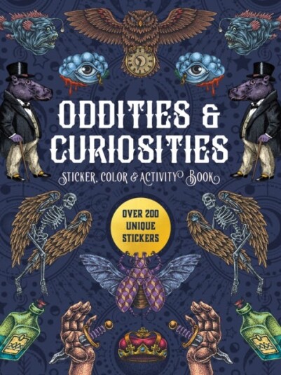 Oddities & Curiosities Sticker, Color & Activity Book Over 200 Unique Stickers