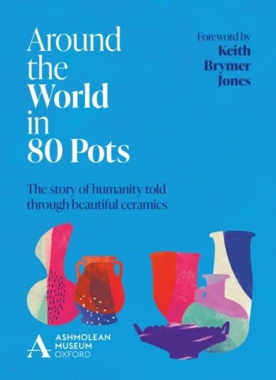 Around The World In 80 Pots Av Ashmolean Museum