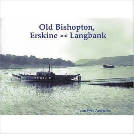 Old Bishopton, Erskine And Langbank Av John Fyfe Anderson