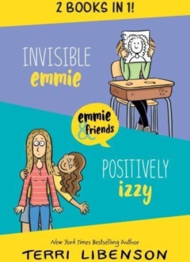 Invisible Emmie And Positively Izzy Bind-Up Av Terri Libenson Invisible Emmie And Positively Izzy Bind-Up Av Terri Libenson