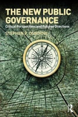 The New Public Governance? Emerging Perspectives on the Theory and Practice of Public Governance