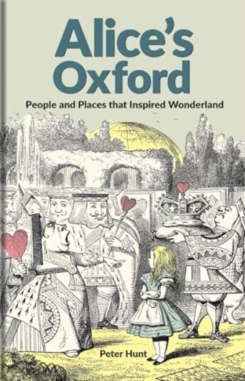Alice's Oxford People and Places that Inspired Wonderland Alice's Oxford People and Places that Inspired Wonderland