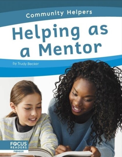 Community Helpers: Helping as a Mentor Community Helpers: Helping as a Mentor