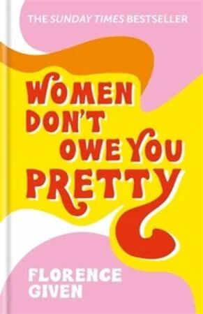 Women Don'T Owe You Pretty Av Florence Given