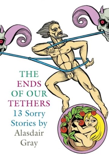 The Ends Of Our Tethers: Thirteen Sorry Stories Av Alasdair Gray